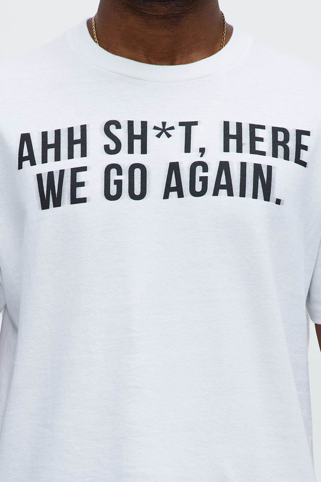 Ahh Sh*t Here We Go Again Short Sleeve Tee - White